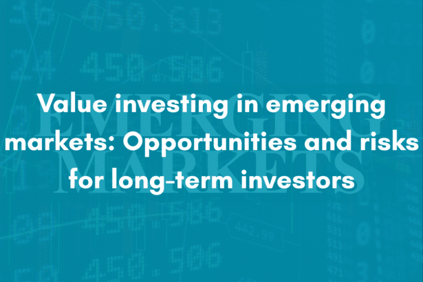 Value investing in emerging markets Opportunities and risks for long-term investors