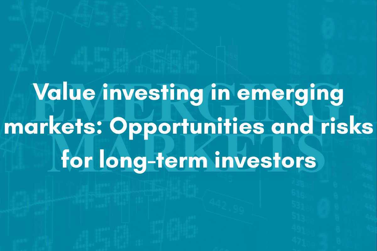 Value investing in emerging markets Opportunities and risks for long-term investors