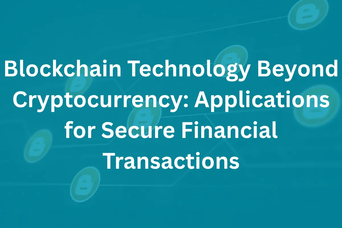 Blockchain Technology Beyond Cryptocurrency