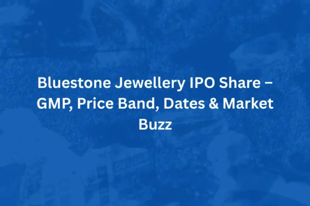 Bluestone Jewellery IPO Share – GMP, Price Band, Dates & Market Buzz