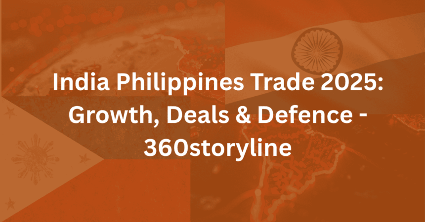 India Philippines Trade 2025 Growth, Deals & Defence - 360storyline