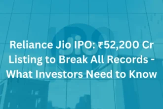 Reliance Jio IPO ₹52,200 Cr Listing to Break All Records - What Investors Need to Know